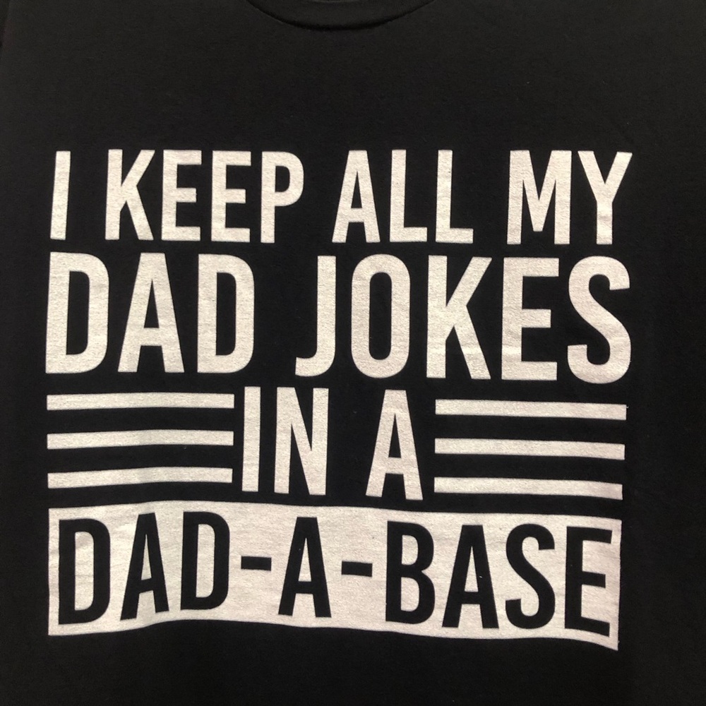 Dad Jokes I keep all my Dad Jokes in a Dad - A - Base T-Shirt Size L